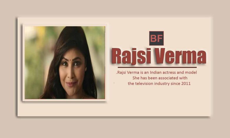 Rajsi Verma biography