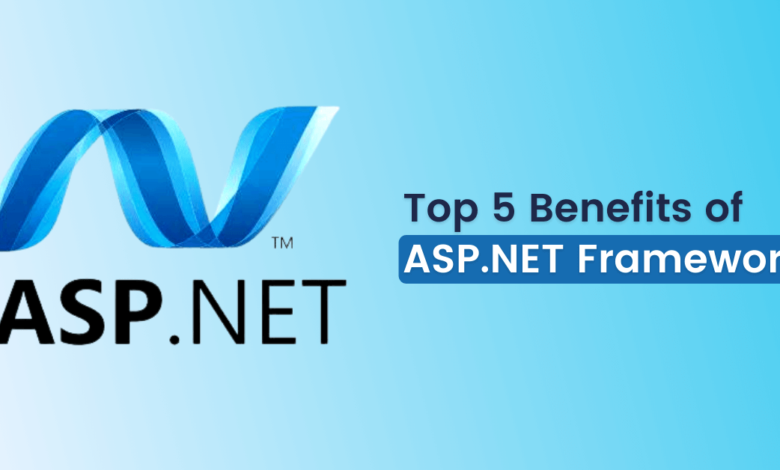 Top 5 Advantages of ASP.NET Development Framework